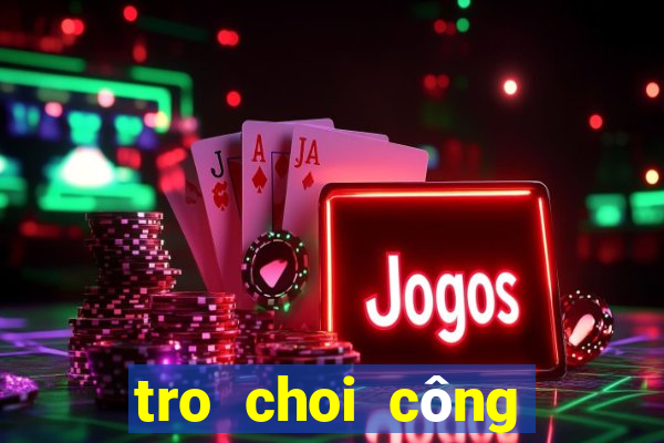 tro choi công chua phep thuat