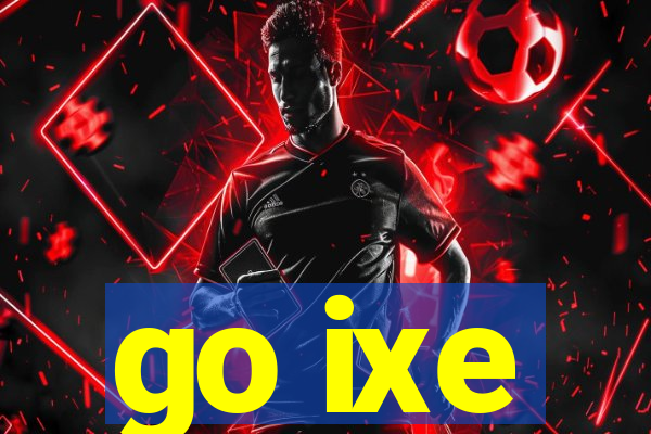 go ixe