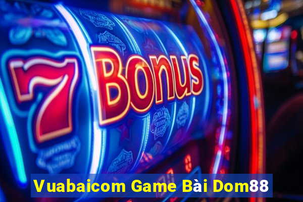 Vuabaicom Game Bài Dom88