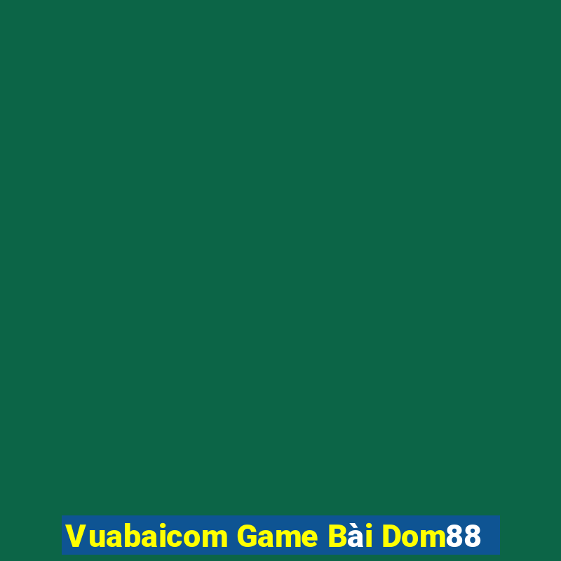 Vuabaicom Game Bài Dom88