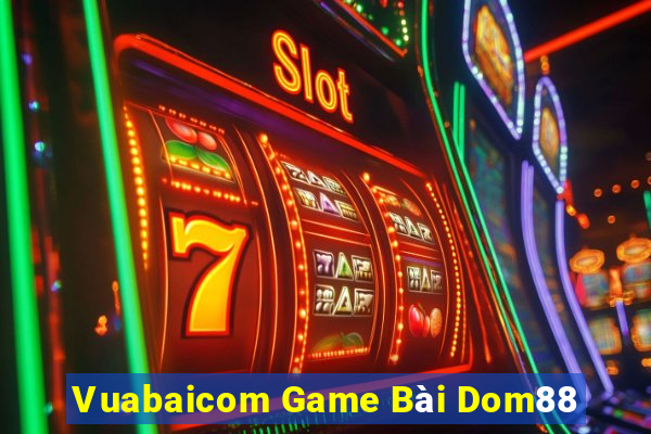 Vuabaicom Game Bài Dom88