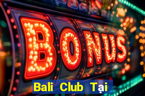 Bali Club Tại Game Bài Đổi The