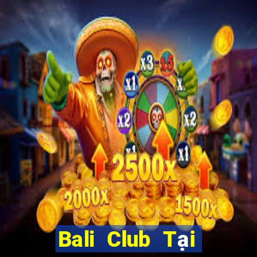 Bali Club Tại Game Bài Đổi The