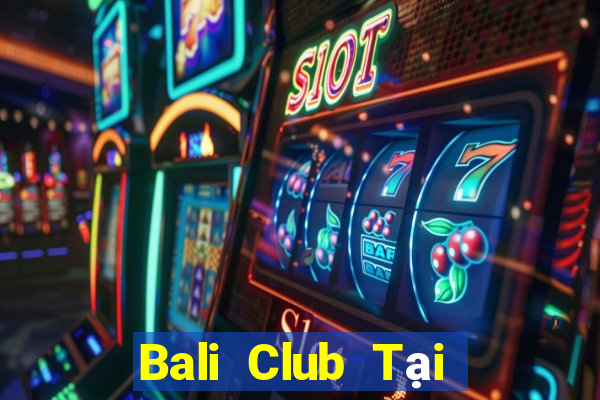 Bali Club Tại Game Bài Đổi The