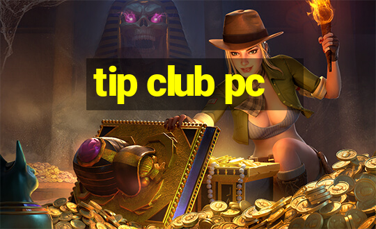 tip club pc