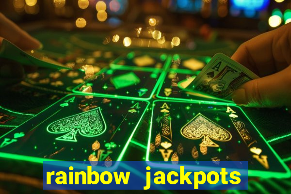 rainbow jackpots slot machine