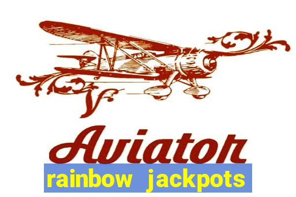 rainbow jackpots slot machine