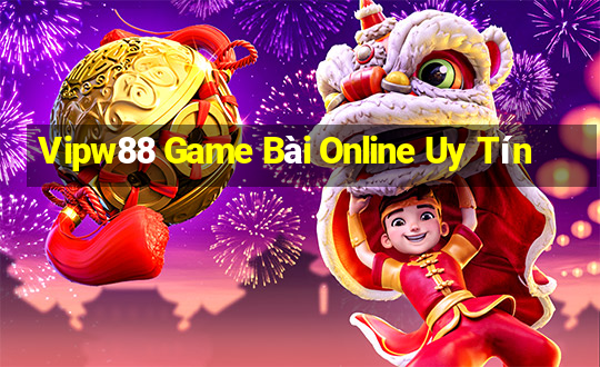 Vipw88 Game Bài Online Uy Tín