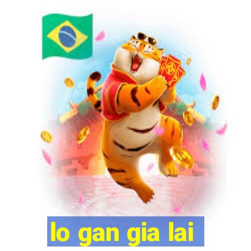 lo gan gia lai