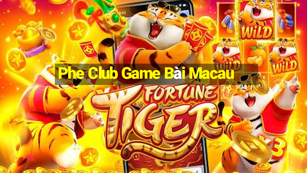 Phe Club Game Bài Macau