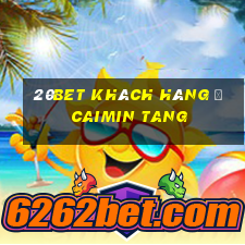 20bet Khách hàng ở Caimin Tang