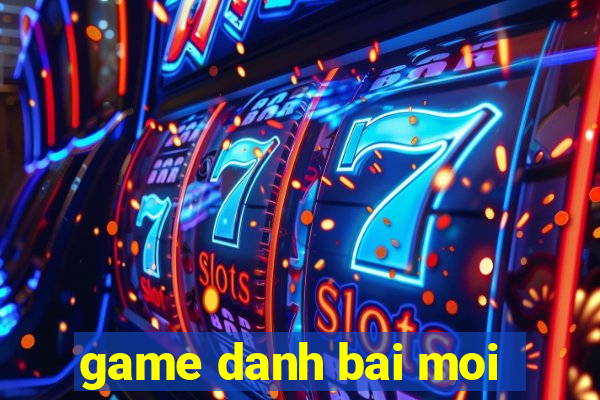 game danh bai moi