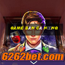 game ban ca nuong