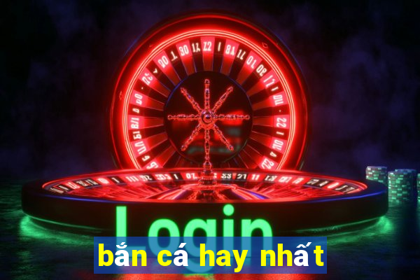 bắn cá hay nhất