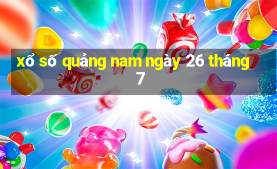 xổ số quảng nam ngày 26 tháng 7