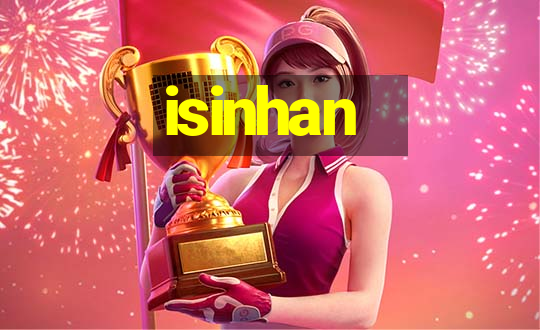 isinhan