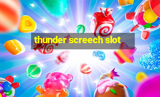 thunder screech slot