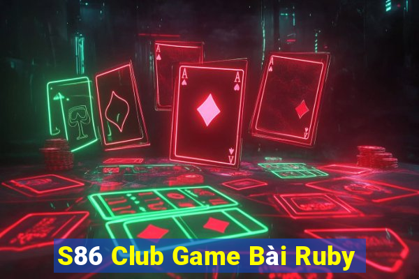 S86 Club Game Bài Ruby