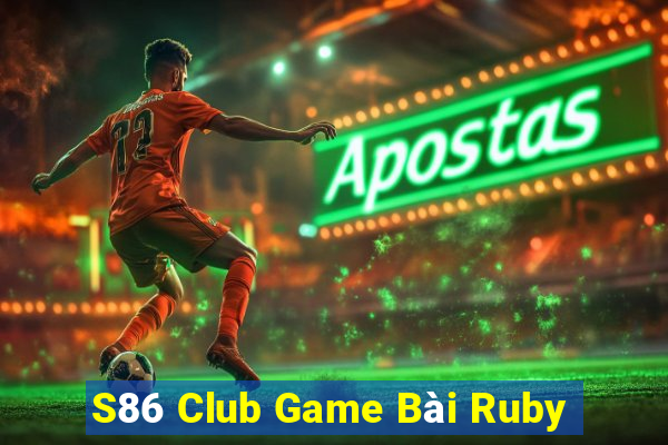 S86 Club Game Bài Ruby