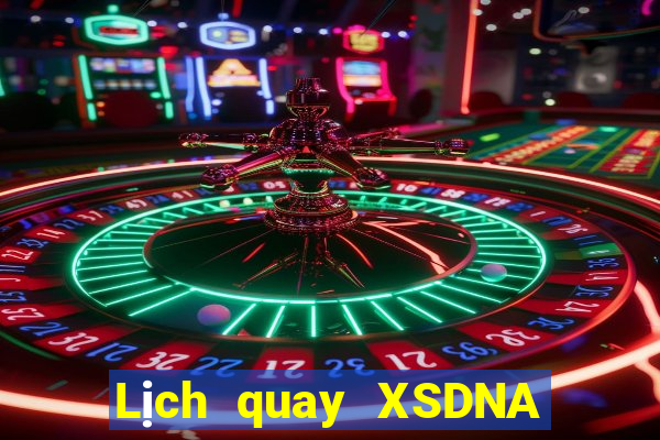 Lịch quay XSDNA ngày 24