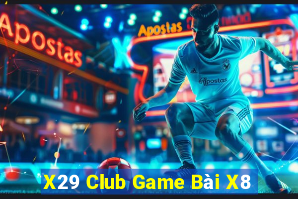 X29 Club Game Bài X8