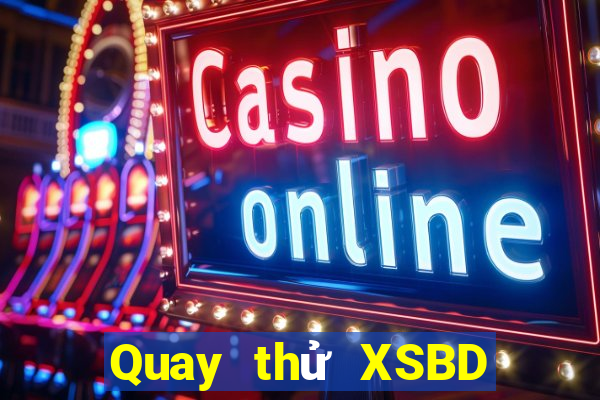 Quay thử XSBD ngày 28