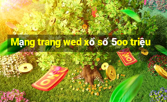 Mạng trang wed xổ số 5oo triệu