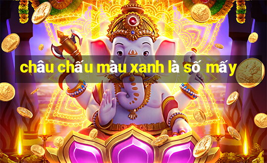 châu chấu màu xanh là số mấy