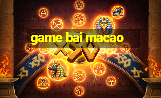 game bai macao