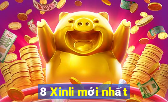 8 Xinli mới nhất