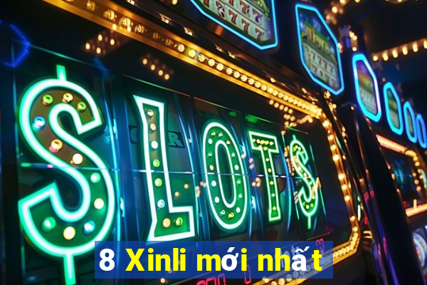 8 Xinli mới nhất