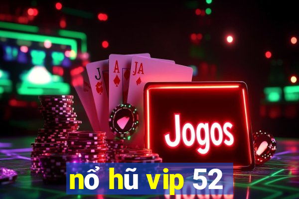 nổ hũ vip 52