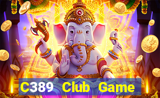 C389 Club Game Bài Phái Mạnh