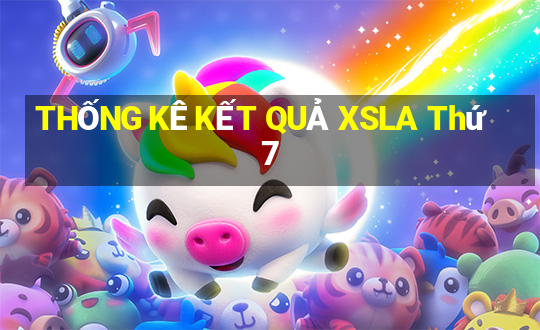 THỐNG KÊ KẾT QUẢ XSLA Thứ 7