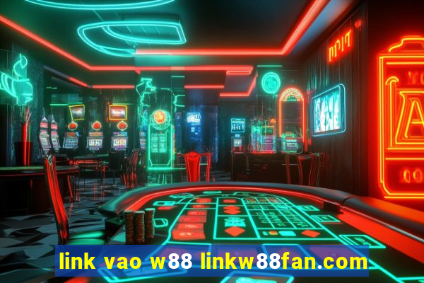 link vao w88 linkw88fan.com