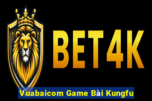 Vuabaicom Game Bài Kungfu