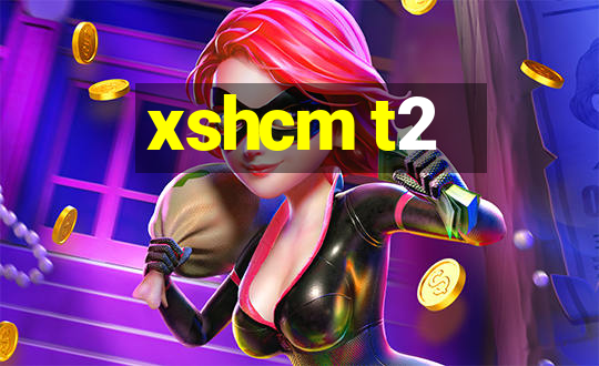 xshcm t2