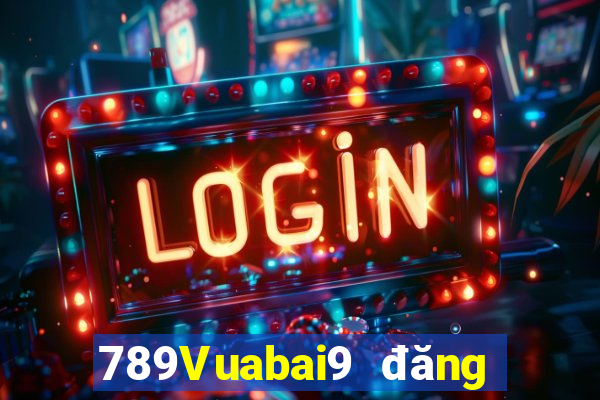 789Vuabai9 đăng ký tặng 11