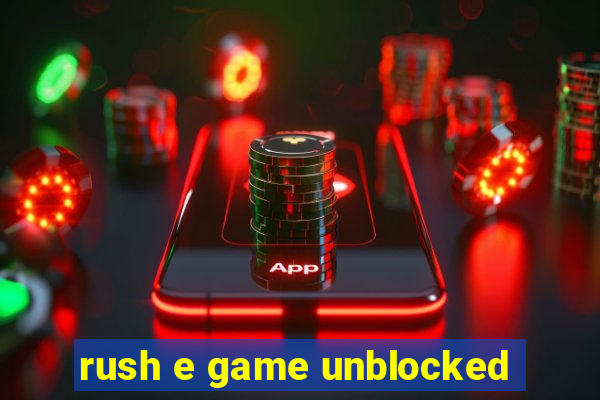 rush e game unblocked