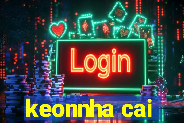 keonnha cai