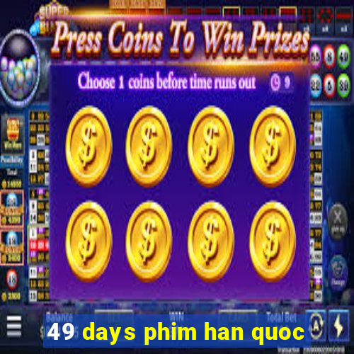 49 days phim han quoc