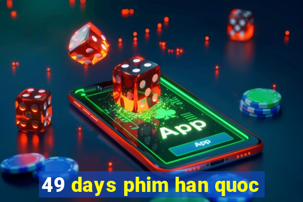 49 days phim han quoc