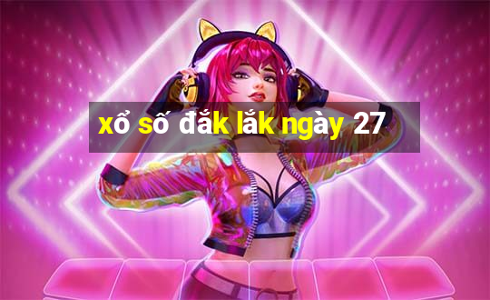 xổ số đắk lắk ngày 27