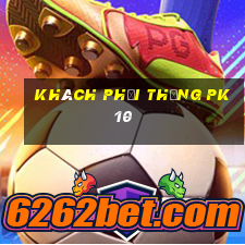 Khách phải thắng pk10