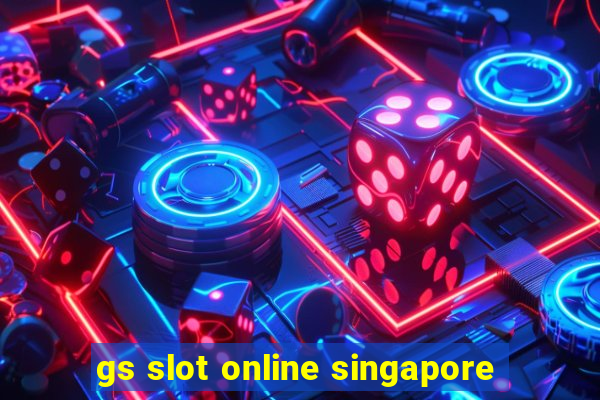 gs slot online singapore