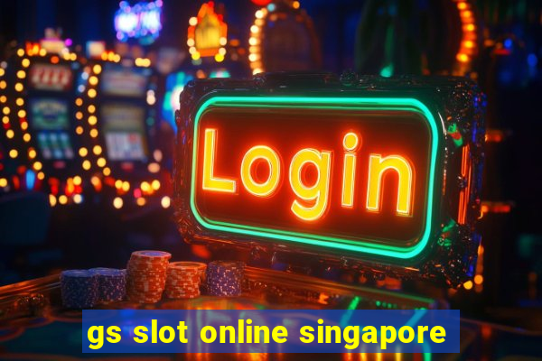 gs slot online singapore