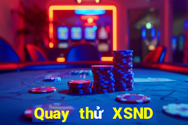 Quay thử XSND ngày 31