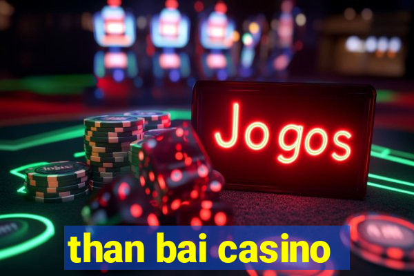 than bai casino