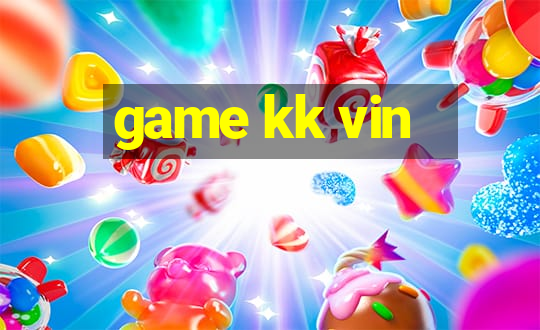 game kk vin