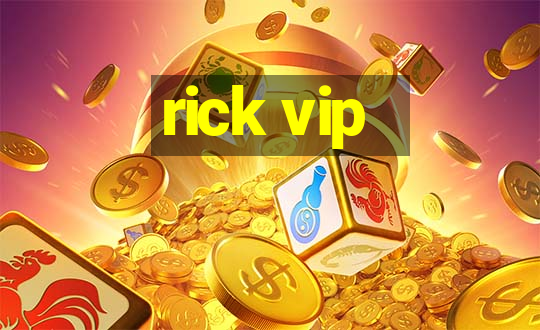 rick vip